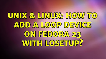 Unix & Linux: How to add a loop device on fedora 23 with losetup?