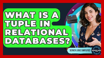 What Is A Tuple In Relational Databases? - Server Logic Simplified