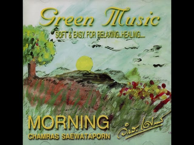 Original Thai relaxation music - Chamras saewataporn - Morning, Green music class=