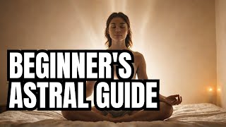 The Ultimate Guide to Astral Projection for Beginners