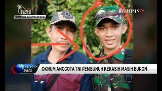 Polisi Buru Oknum Anggota TNI Pemutilasi Kekasihnya Sendiri