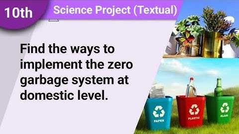 Find the ways to implement the zero garbage system at domestic level | Project | Solution Buddy