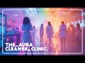 The aura cleanse clinic  blissed out musical vibes to relax to atmospheric  ambient