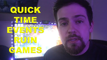 Quick Time Events Ruin Games