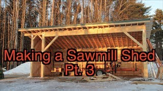 Making a Sawmill Shed - PT 3