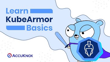 Learn KubeArmor (Kubernetes Runtime Security) Basics in 15 mins (Hands-on Demonstration)
