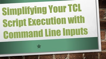 Simplifying Your TCL Script Execution with Command Line Inputs