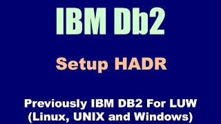 DB2 HADR Setup in Less than 10 mins for Beginners - Learn And Manage