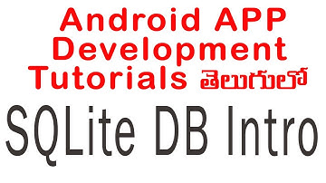 Android SQLIte Database intro Tutorial telugu |  ANDROID APP DEVELOPMENT TUTORIALS IN TELUGU