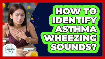 How To Identify Asthma Wheezing Sounds?