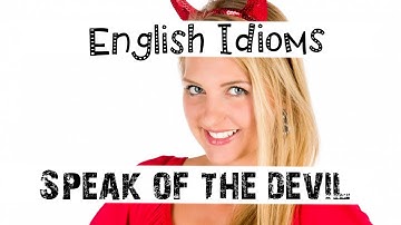 English Idioms - Speak of the devil