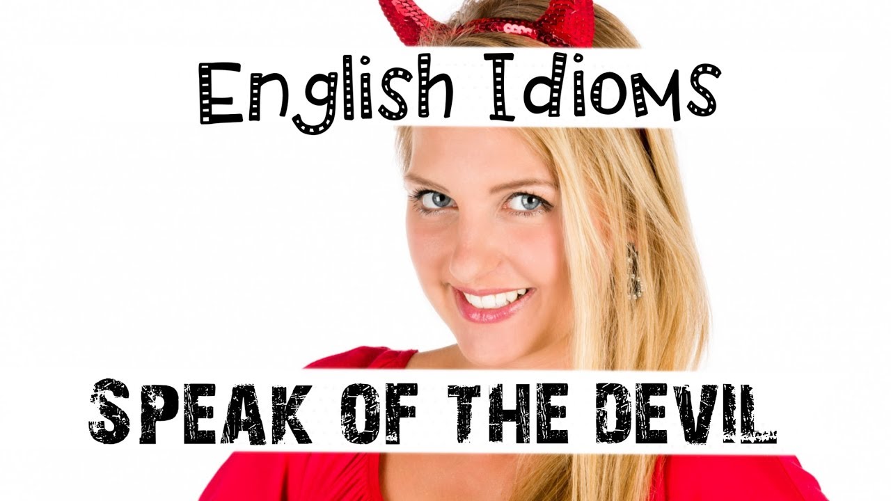 Speak idiom. Speak of the Devil идиома. Идиома картинка speak of the Devil. A talk of a Devil idiom.