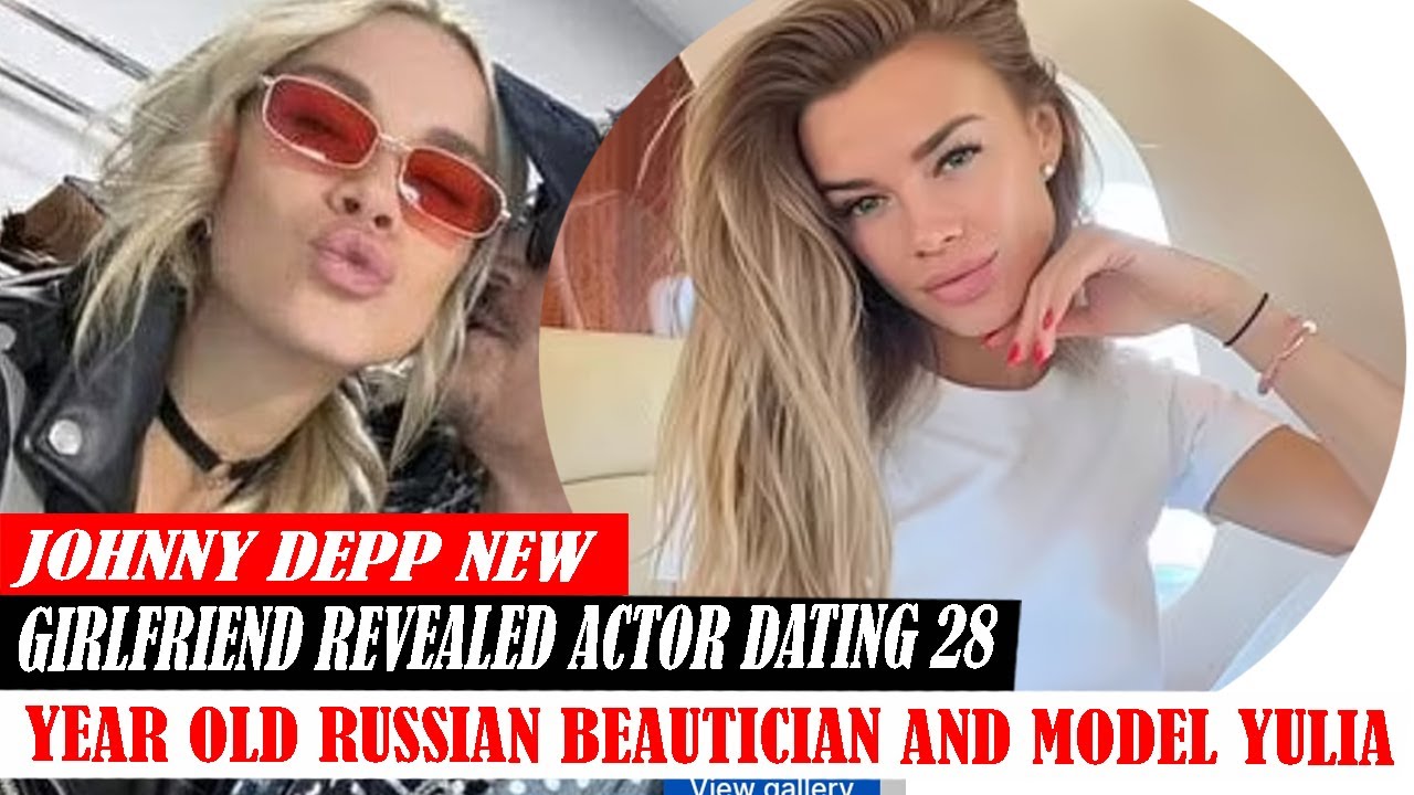 Johnny Depp New Girlfriend Revealed Actor Dating 28 Year Old Russian