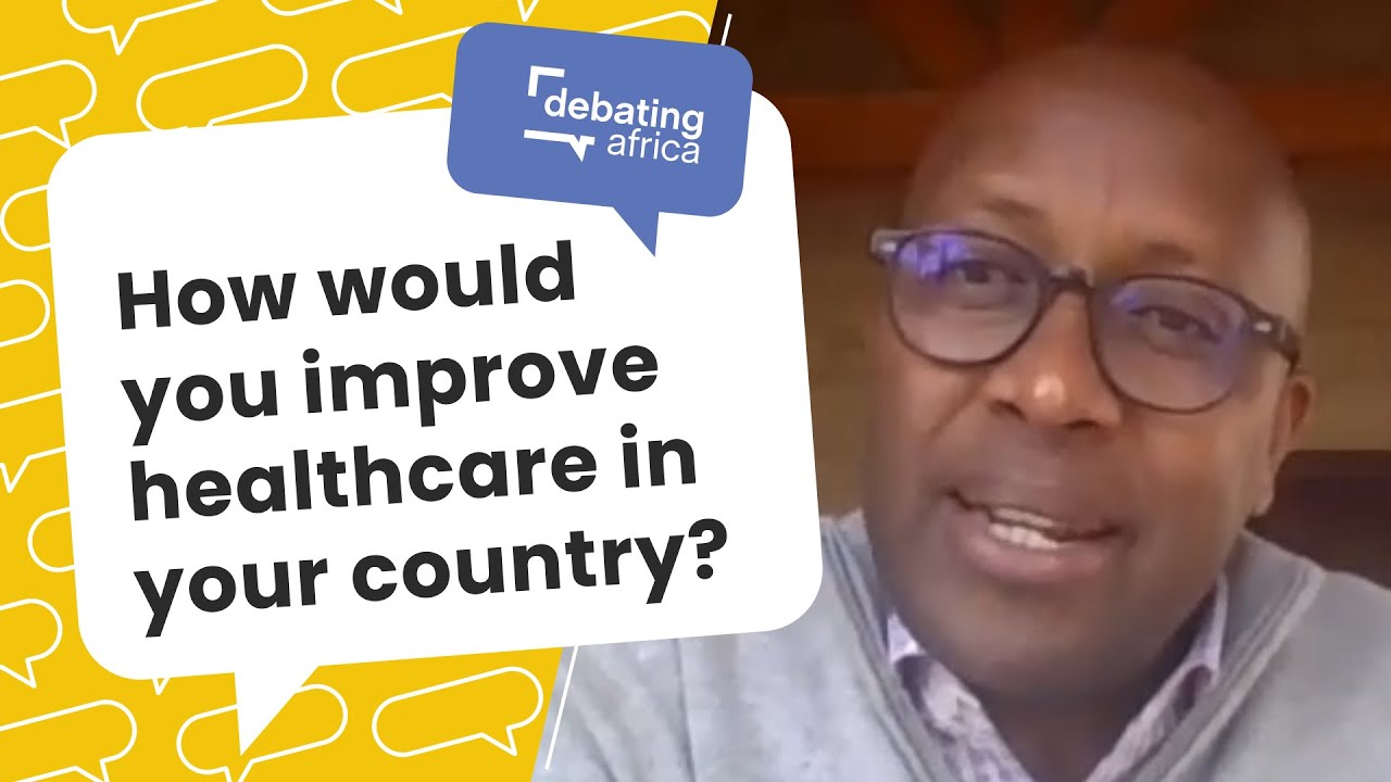 How would you improve healthcare in your country? - Dr Githinji Gitahi