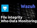 Wazuh  06 files integrity monitoring et whodata