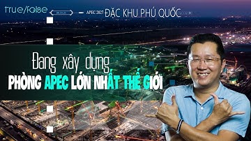 Phú Quốc xây phòng APEC 2027 lớn nhất thế giới I SERI_ DỰ ÁN TƯƠNG LAI #02