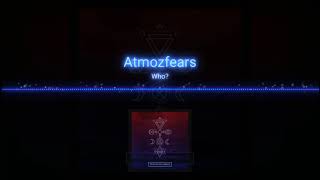 Atmozfears - Who?