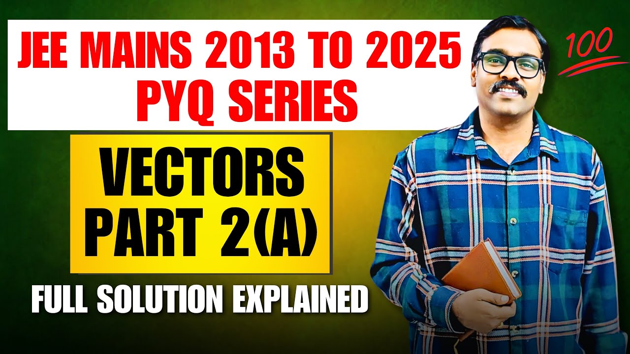 JEE Mains 2013 to 2025 PYQ Series | Vectors Part 2 A Full Solution Explained 