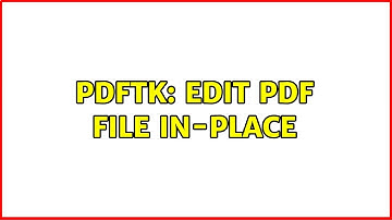 pdftk: edit PDF file in-place (2 Solutions!!)