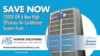 Hunter Solutions Air Conditioning & Heating- $2,000 Off A New High Efficiency Air Conditioner