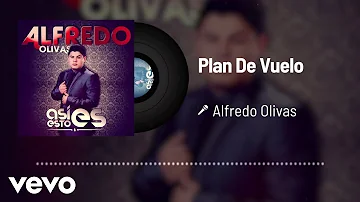 Alfredo Olivas - Plan De Vuelo (Audio)