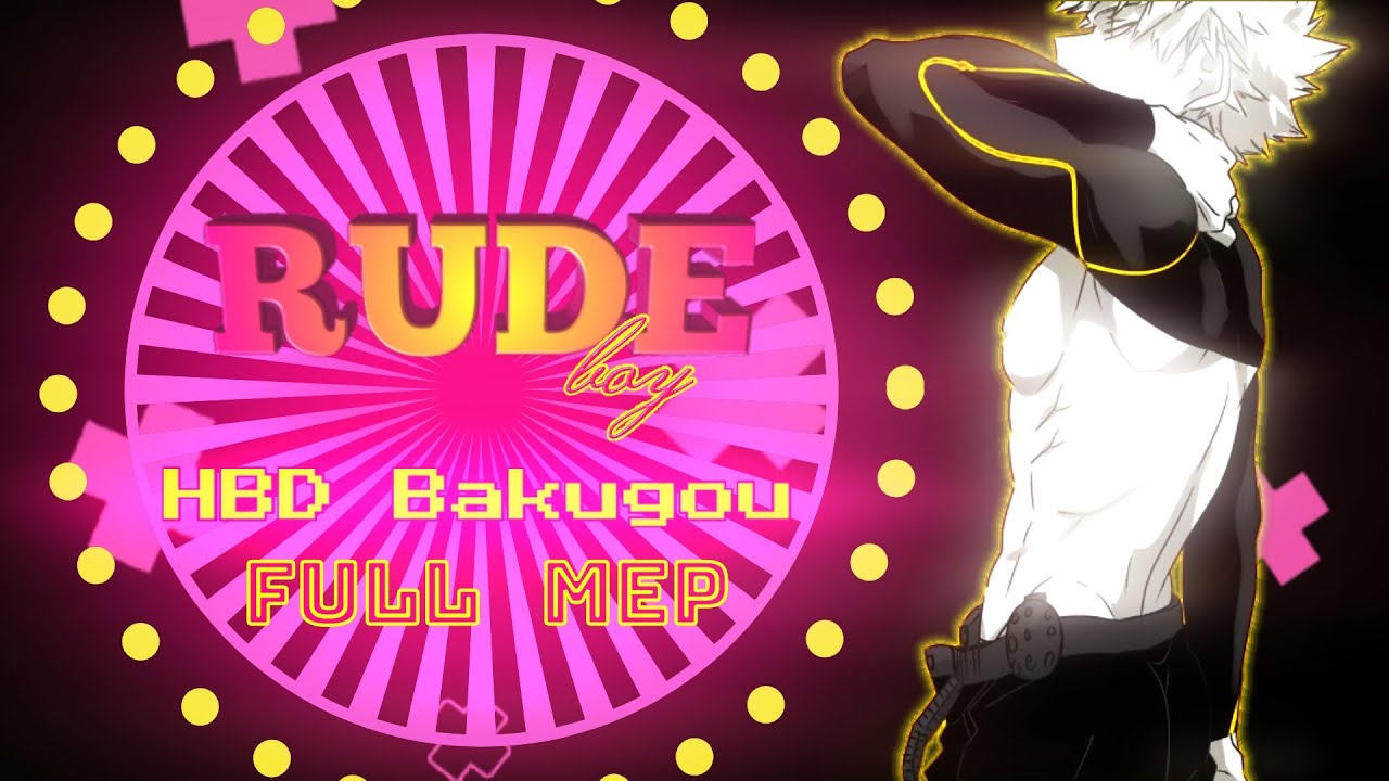 》BHS《 Rude Boy MEP || Happy Birthday Bakugou