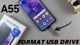 How To Format USB Flash Drive On Samsung Galaxy A55 5G