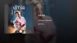 Johnny Orlando - Let Go