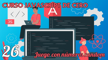 Juego de números ALEATORIOS con  MATH RANDOM - Capítulo 26 - Curso JavaScript desde cero