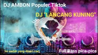 DJ Ambon || Lancang Kuning || Full bass pica-pica || tiktok terbaik cek sound
