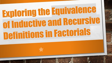Exploring the Equivalence of Inductive and Recursive Definitions in Factorials