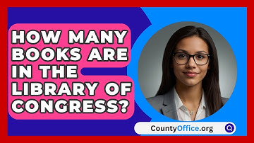 How Many Books Are In The Library Of Congress? - CountyOffice.org