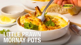 Little Prawn Mornay Pots with Massel Recipe