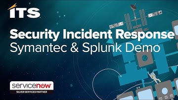 ServiceNow Security Incident Response: Symantec and Splunk Demo