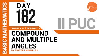 DAY 182 | BASIC MATHS | II PUC | COMPOUND AND MULTIPLE ANGLES | L10