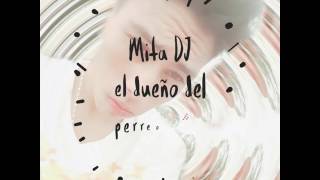 Lo nuevo de Mita DJ