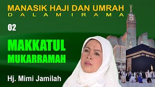 Mimi Jamilah - Makkatul Mukarramah Manasik Haji Dalam Irama part 2