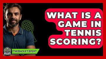 What Is A Game In Tennis Scoring? - The Racket Xpert