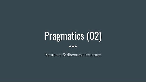 Pragmatics part 2: Discourse