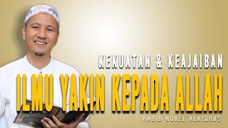 Kekuatan dan Keajaiban Yakin Kepada Allah || Habib Novel Alaydrus Terbaru