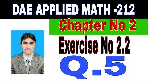 DAE Math 212|| 2nd year || Applied Mathematics- 212||Chapter 2  ||Exercise 2.2|| Question 5