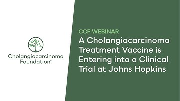 CCF Webinar: A Cholangiocarcinoma Treatment Vaccine is Entering into Clinical Trial at Johns Hopkins
