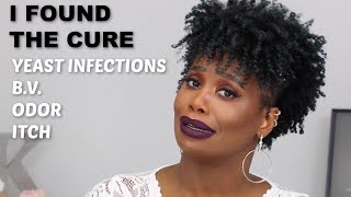 STORYTIME: How I FINALLY Got Rid of Yeast Infections | Cure Odor & Itch | Feminine Hygiene Advice