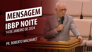 Pai, Perdoa-lhes! Eles Não Sabem! | Pr. Roberto Macharet | 14 de Janeiro de  2024