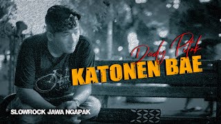 Dedy Pitak - KATONEN BAE || Slow Rock Jawa Ngapak