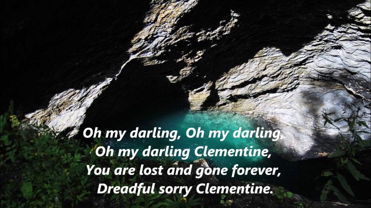 Oh My Darling Clementine You Are Lost And Gone Forever Words Lyrics Text Folk Sing Along Song Youtube