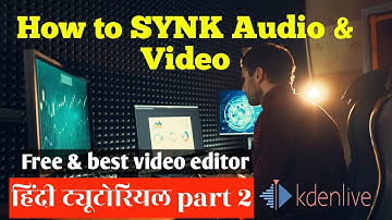How to Synk Video with Audio File in Kdnlive Video Editor | Free Video Editing Software |