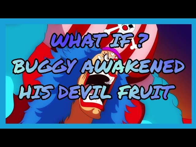 The Awakening Of Buggy's Devil Fruit