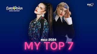 MY TOP 7 • ESCZ 2024 🇨🇿 • Eurovision Song Contest 2024