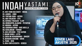 INDAH YASTAMI FULL ALBUM II HATI YANG KAU SAKITI (ROSSA) II COVER AKUSTIK TERBARU 2025